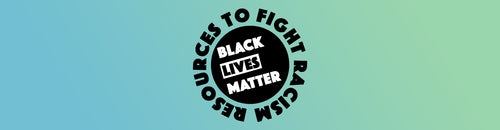 Black Lives Matter: Resources to Fight Racism