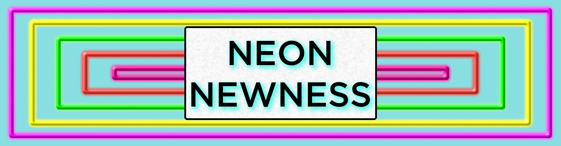 NEON NEWNESS