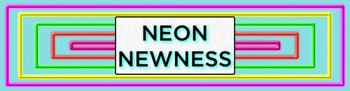 NEON NEWNESS